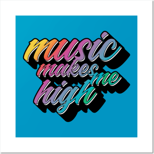 Music Makes Me High Posters and Art